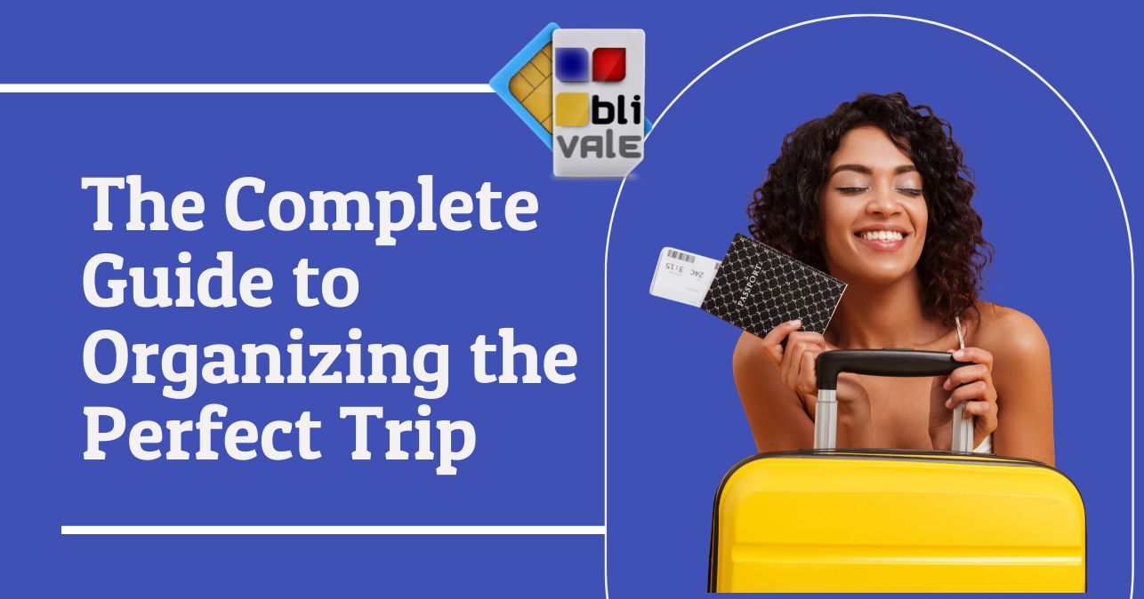 blivale_image_en_The Complete Guide to Organizing the Perfect Trip_643x337 The Complete Guide to Organizing the Perfect Trip